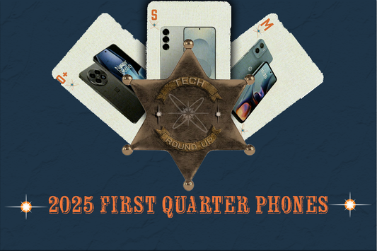 2025 First Quarter Round Up : Smart Phones