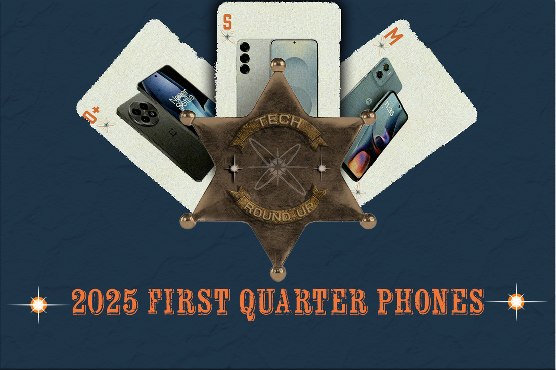 2025 First Quarter Round Up : Smart Phones